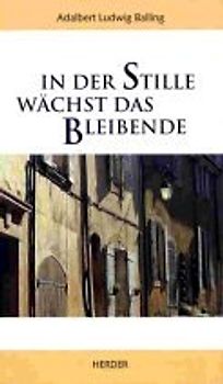 In der Stille wächst das Bleibende