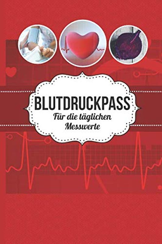 Blutdruckpass für die täglichen Messwerte: Tagebuch mit Tabelle zum Eintragen der täglichen Blutdruck Messwerte - ausreichend für ein Jahr mit bis zu 1092 Einträgen (ca. DIN A 5)