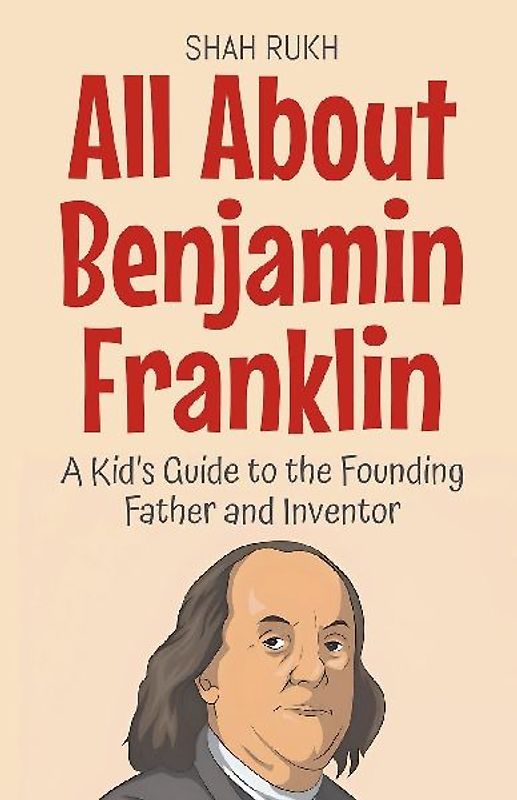 All About Benjamin Franklin