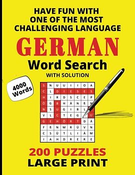 German Word Search Book. 200 Puzzles, 4000 Words: One of the Most Challenging Language. Hours of Fun!
