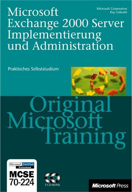 Microsoft Exchange 2000 Server Implementierung und Administration - Original Microsoft Training: MCSE 70-224
