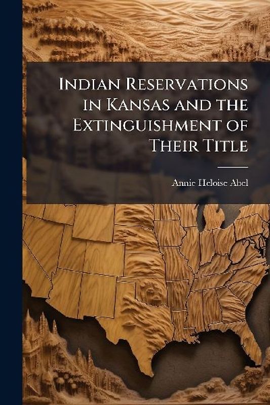 Indian Reservations in Kansas and the Extinguishment of Their Title