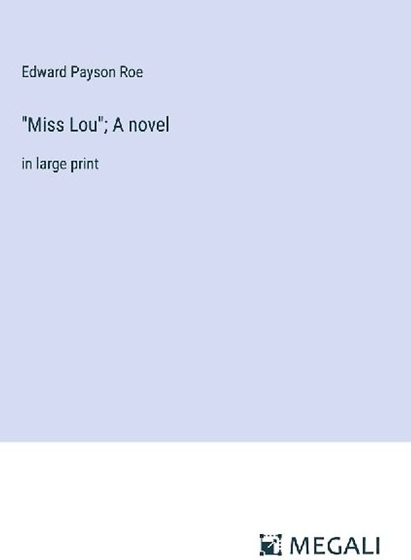 "Miss Lou"; A novel