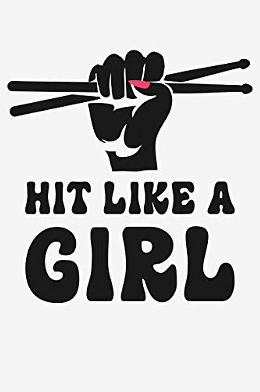 Hit Like a Girl: Drummer Lined Notebook, Journal, Organizer, Diary, Composition Notebook, Gifts for Drummers and Music Lovers