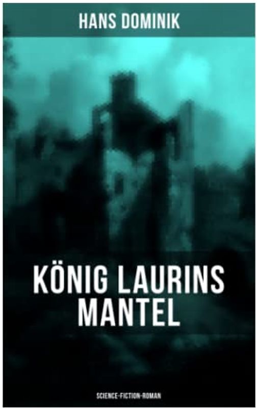 König Laurins Mantel (Science-Fiction-Roman): Die Unsichtbare Welt