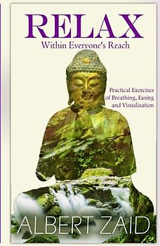 Relax within Everyone's Reach: Practical Exercises of Breathing, Easing and Visualization