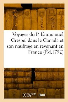 Voyages du P. Emmanuel Crespel dans le Canada et son naufrage en revenant en France