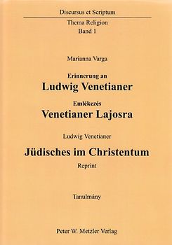 Erinnerung an Ludwig Venetianer Emlekezes Venetianer Lajosra - Tanulmány Studie