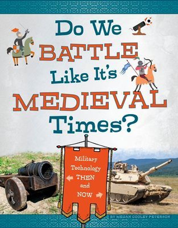 Do We Battle Like It's Medieval Times?