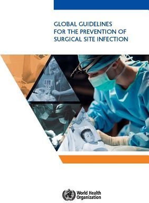 Global Guidelines for the Prevention of Surgical Site Infection