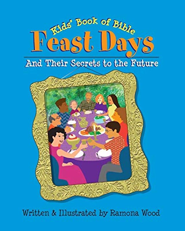 Kids' Book of Bible Feast Days: And Their Secrets to the Future