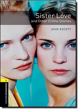 Oxford Bookworms Library / 6. Schuljahr, Stufe 2 - Sister Love and Other Crime Stories