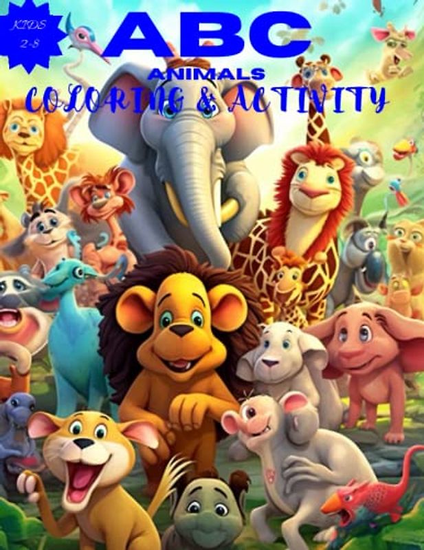ABC animal coloring and activity book: Explore, Color, and Learn with the ABC Animal Coloring and Activity Book