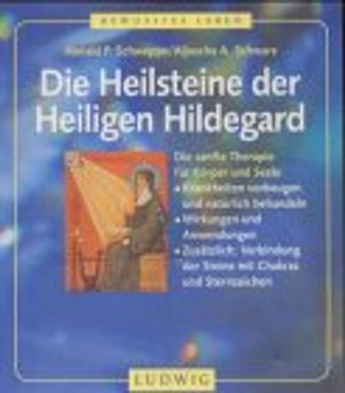 Die Heilsteine der Heiligen Hildegard. Die sanfte Therapie für Körper und Seele. Mit Steinen