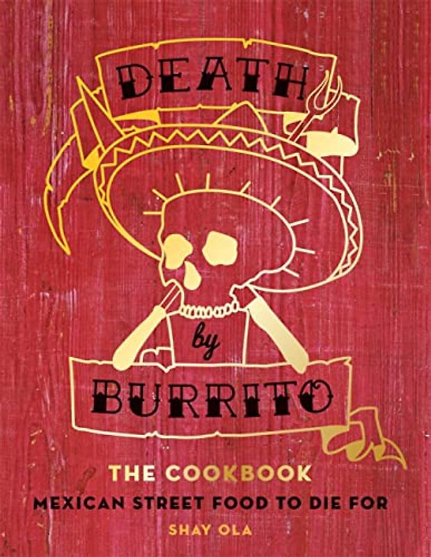 Death by Burrito: Mexican street food to die for