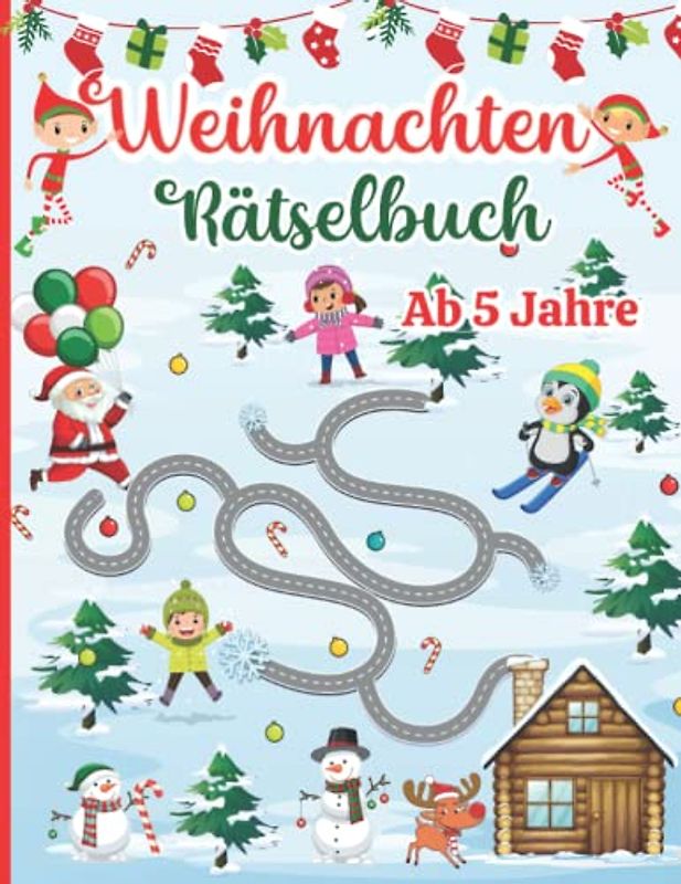Weihnachten Rätselbuch für Kinder ab 5 Jahre: Rätselblock mit Malen, Logikrätsel, Punkt zu Punkt, Zeichnen, Labyrinthe, Zählspiele, Wortsuchrätsel, Fehlersuche und vieles mehr für Mädchen & Jungen