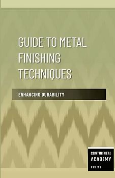 Guide to Metal Finishing Techniques - Enhancing Durability