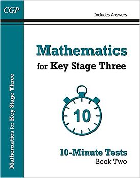 Mathematics for KS3: 10-Minute Tests - Book 2 (including Answers)