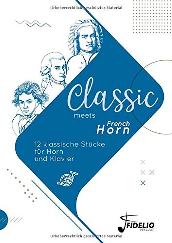 Classic meets French Horn: 12 klassische Stücke für Horn und Klavier (Classic meets Instrument)