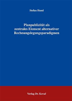 Planpublizität als zentrales Element alternativer Rechnungslegungsparadigmen