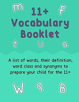 11+ Vocabulary Booklet: A list of words, their definition, word class and synonyms to help your child prepare for the 11+: A list of words, their ... to help your child prepare for the 11+