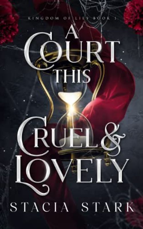 A Court This Cruel and Lovely (Kingdom of Lies, Band 1)