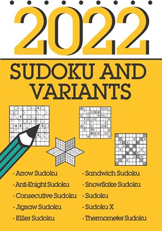 Sudoku and Variants 2022: 366 mixed sudoku including sandwich sudoku, arrow sudoku, thermo sudoku and many more!