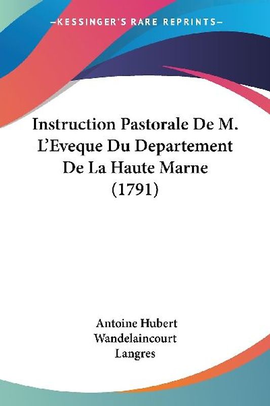 Instruction Pastorale De M. L'Eveque Du Departement De La Haute Marne (1791)