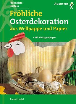 Fröhliche Osterdekorationen aus Wellpappe und Papier. Mit Vorlagenbogen