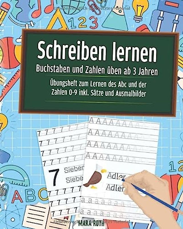 Schreiben lernen - Buchstaben und Zahlen üben ab 3 Jahre - Übungsheft zum Lernen des Abc und der Zahlen 0-9 inkl. Sätze und Ausmalbilder