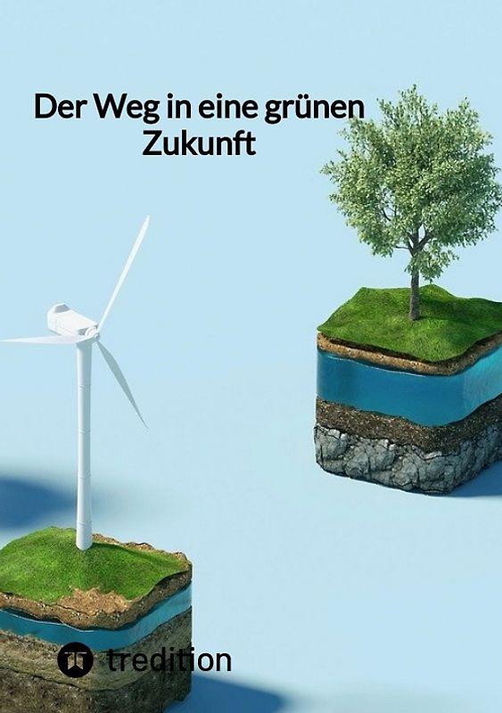 Der Weg zu einer grünen Zukunft