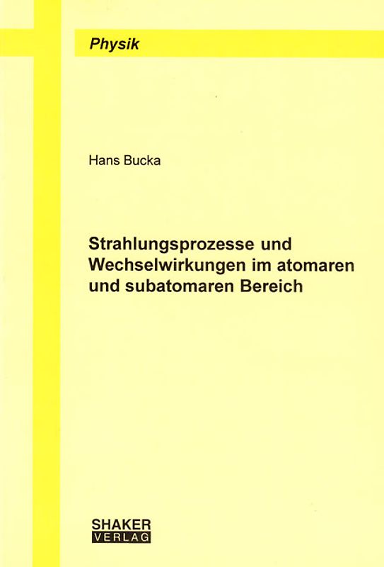 Strahlungsprozesse und Wechselwirkungen im atomaren und subatomaren Bereich
