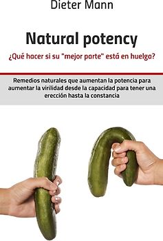 Natural potency - ¿Qué hacer si su »mejor parte« está en huelga?