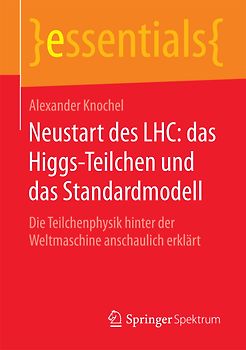 Neustart des LHC: das Higgs-Teilchen und das Standardmodell