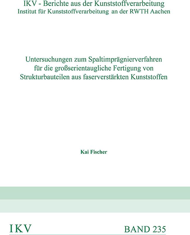 Untersuchungen zum Spaltimprägnierverfahren für die großserientaugliche Fertigung von Strukturbauteilen aus faserverstärkten Kunststoffen