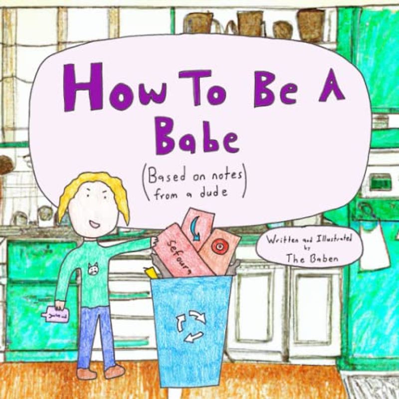 How To Be A Babe: Based on notes from a dude (Babes and Dudes)