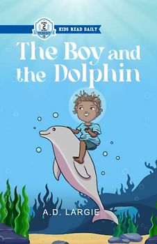 The Boy and The Dolphin (Kids Read Daily Level 2: First Grade Books)