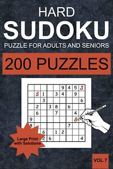 Hard Sudoku Puzzles for Adults and Seniors - Vol 7: 200 Hard Sudoku Puzzles for Adults and Senior in Large Print (one Puzzle per Page) with Solutions