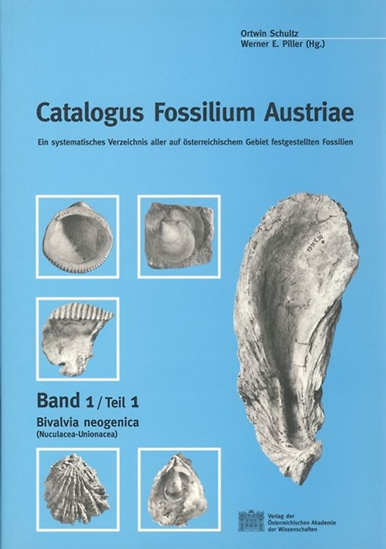 Catalogus Fossilium Austriae. Ein systematisches Verzeichnis aller... / Catalogus Fossilium Austriae, Band 1/Teil 1: Bivalvia neogenica (Nuculacea-Unionacea)