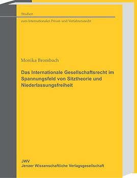 Das Internationale Gesellschaftsrecht im Spannungsfeld von Sitztheorie und Niederlassungsfreiheit
