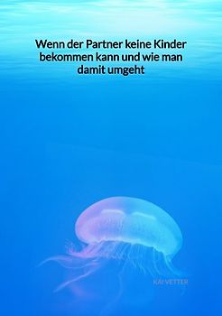 Wenn der Partner keine Kinder bekommen kann und wie man damit umgeht