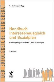 Handbuch Interessenausgleich und Sozialplan. Handlungsmöglichkeiten bei Umstrukturierungen