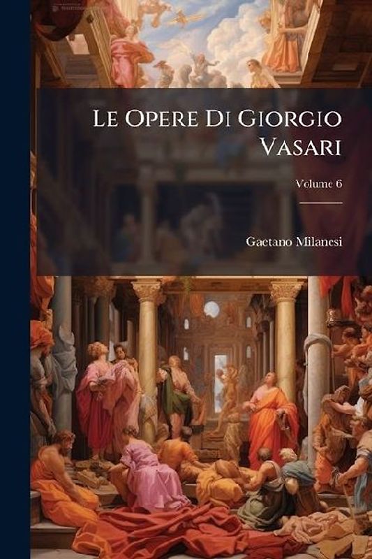 Le Opere Di Giorgio Vasari