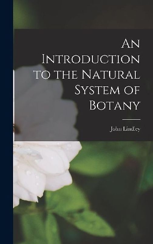 An Introduction to the Natural System of Botany