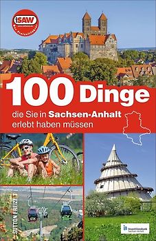 100 Dinge, die Sie in Sachsen-Anhalt erlebt haben müssen