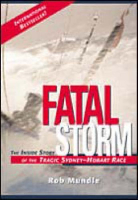 Fatal Storm: The Inside Story of the Tragic Sydney-Hobart Race - Rob Mundle [Paperback]