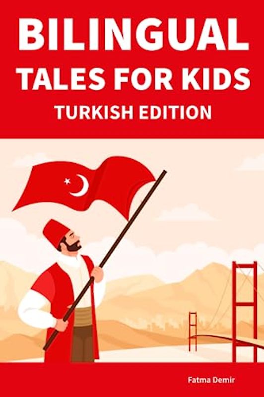 Bilingual Tales For Kids : Turkish Edition | 25 Captivating Stories in Turkish and English (Learn Turkish for Children)