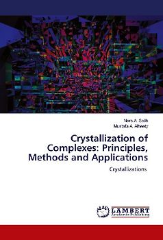 Crystallization of Complexes: Principles, Methods and Applications
