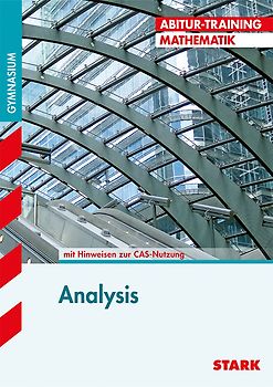 STARK Abitur-Training - Mathematik Analysis mit CAS