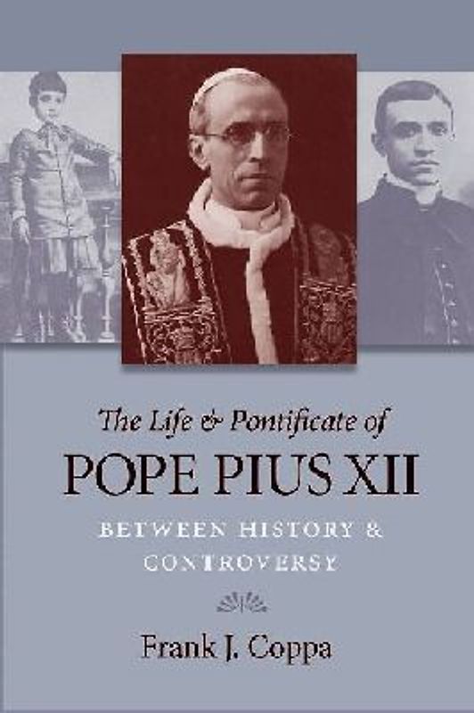 The Life & Pontificate of Pope Pius XII